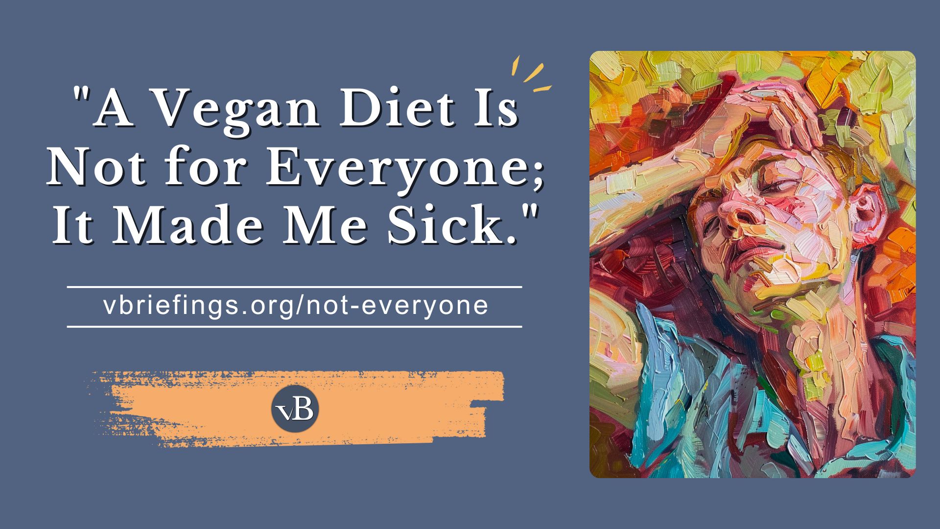 This is the social sharing image for the briefing "A Vegan Diet is Not for Everyone; It Made Me Sick."