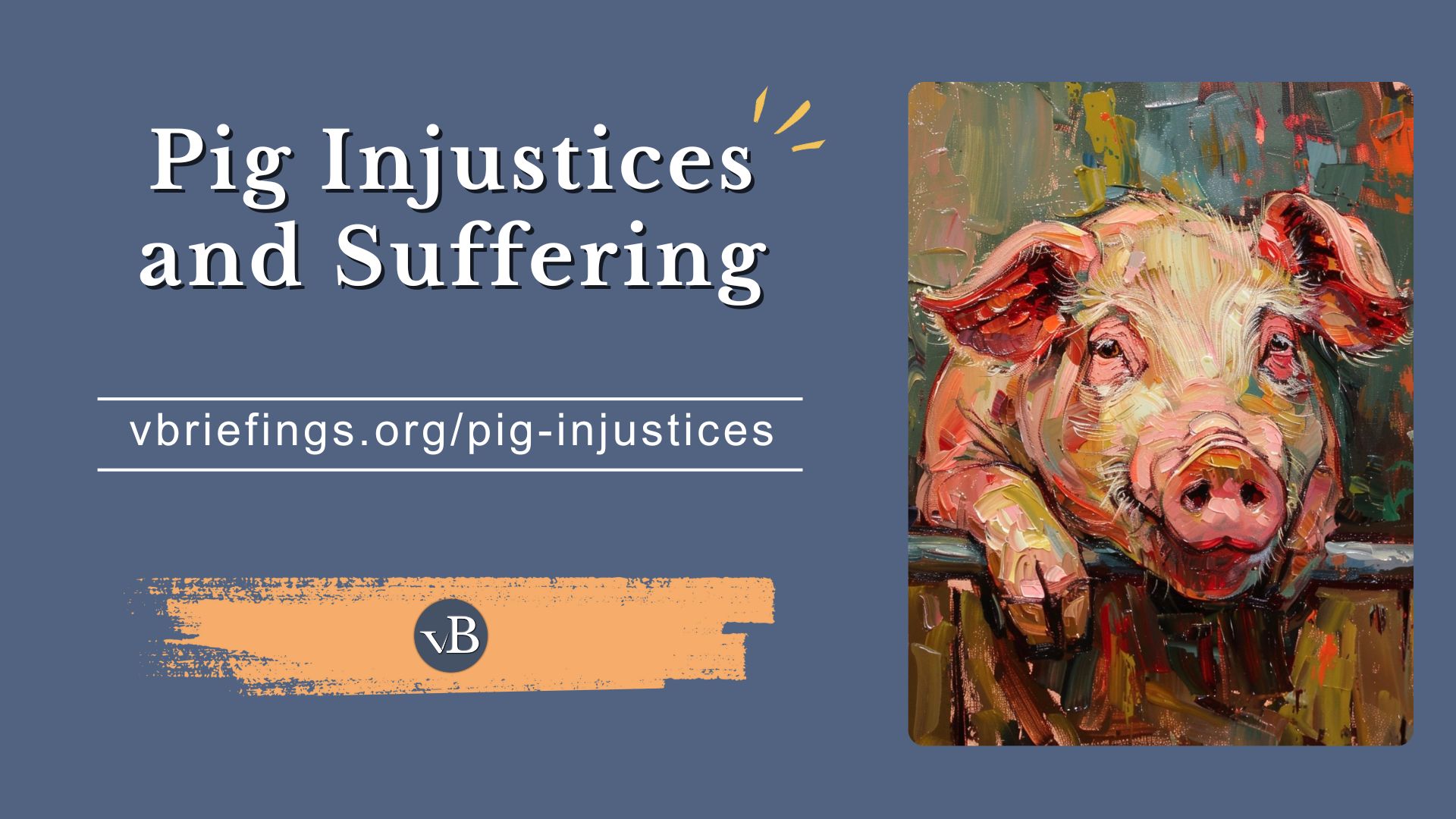 This is the social sharing image for the briefing "Pig Injustices and Suffering."