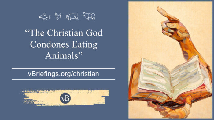 A graphic with small line-art animal icons across the top and the text “The Christian God Condones Eating Animals” with the URL vBriefings.org/christian on a blue background, and a painted image on the right of a hand pointing upward while holding an open bible.
