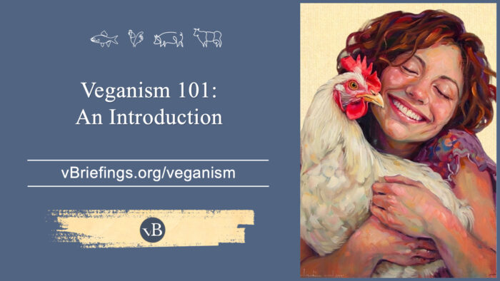 A graphic with small line-art animal icons across the top and the text “Veganism 101: An Introduction” with the URL vBriefings.org/veganism on a blue background, and on the right a painted person warmly hugging a chicken.